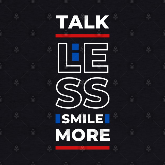 TALK LESS SMILE MORE by hackercyberattackactivity